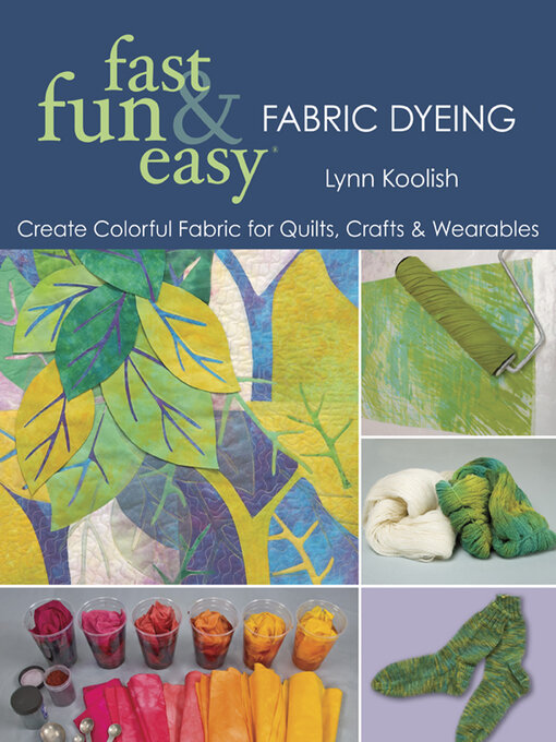 Title details for Fast, Fun & Easy Fabric Dyeing by Lynn Koolish - Wait list